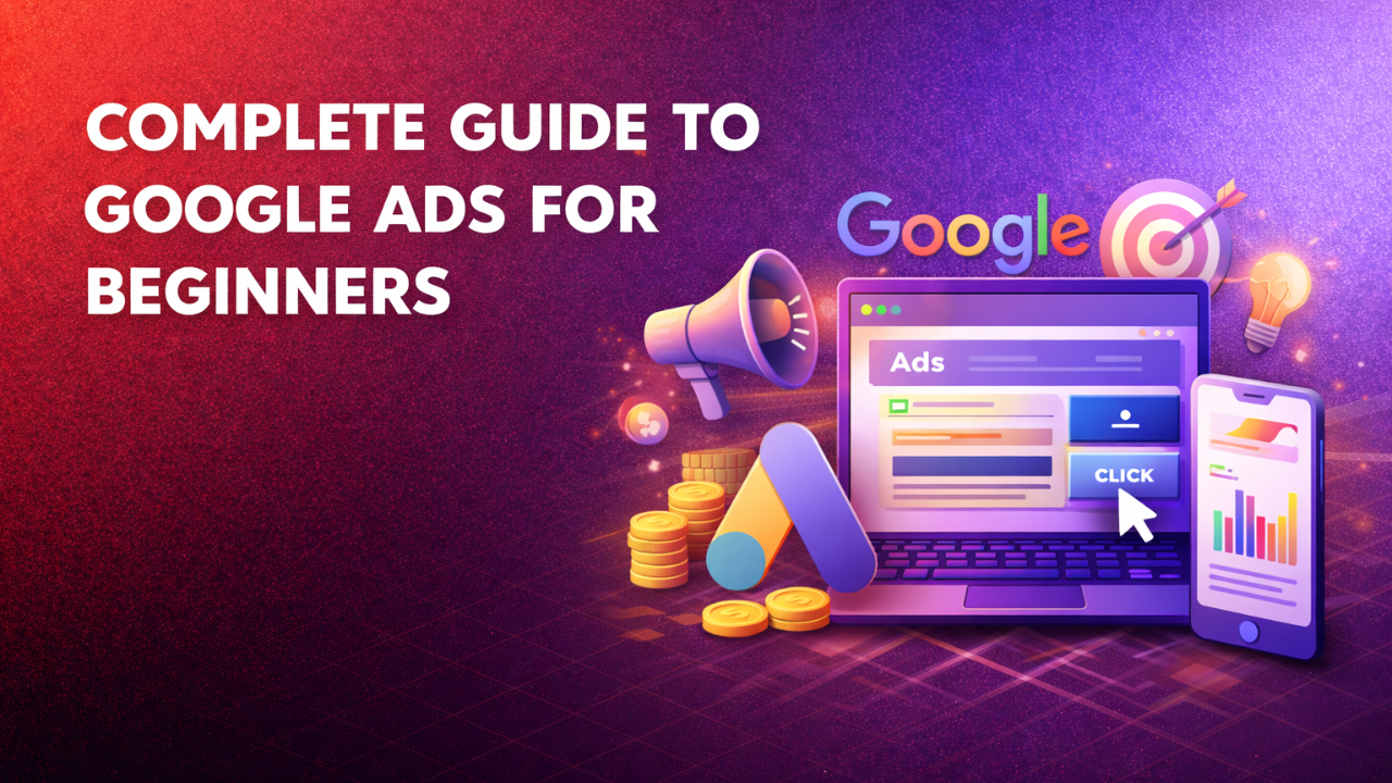 Complete Guide to Google Ads for Beginners